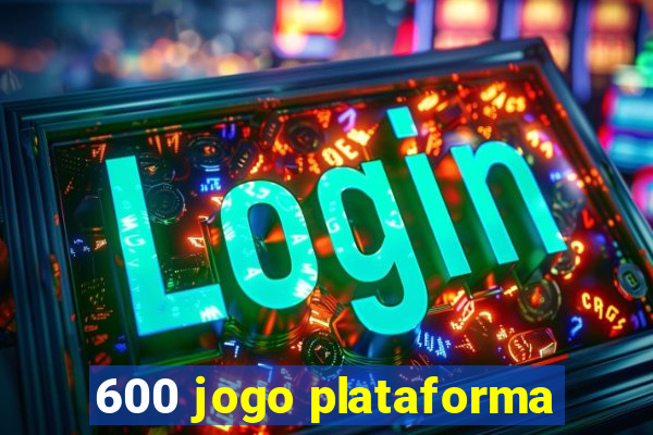 600 jogo plataforma